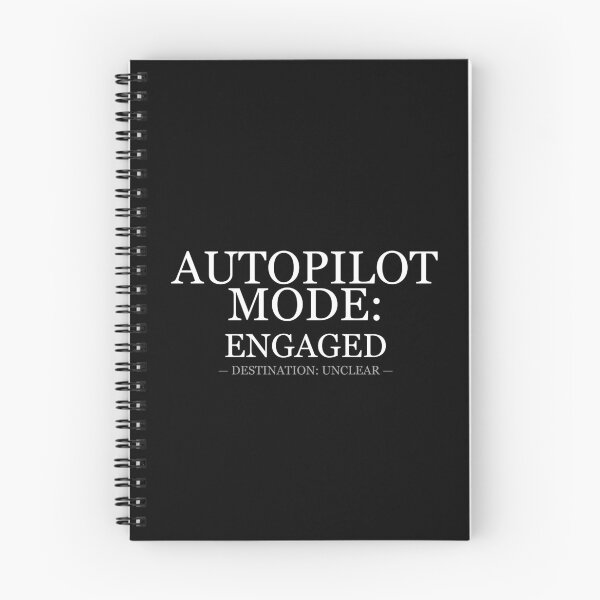 Item preview, Autopilot Mode Engaged Destination Unclear designed and sold by LowKesDesigns.