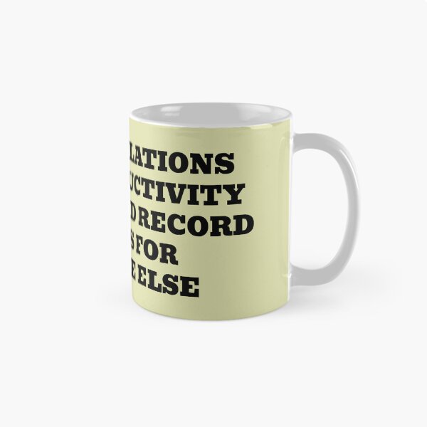 Item preview, Congratulations Your Productivity Has Created Record Profits For Someone Else designed and sold by WakeNBake-Tees.