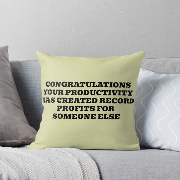 Item preview, Congratulations Your Productivity Has Created Record Profits For Someone Else designed and sold by WakeNBake-Tees.