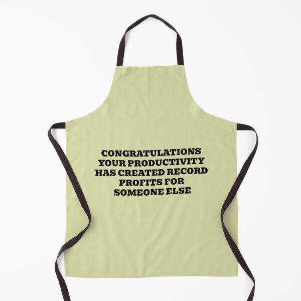 Item preview, Congratulations Your Productivity Has Created Record Profits For Someone Else designed and sold by WakeNBake-Tees.