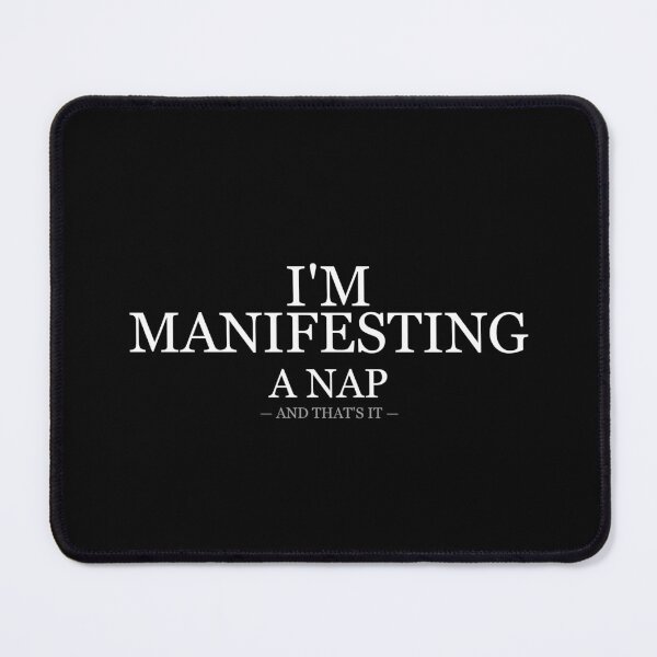 Item preview, Im Manifesting A Nap designed and sold by LowKesDesigns.