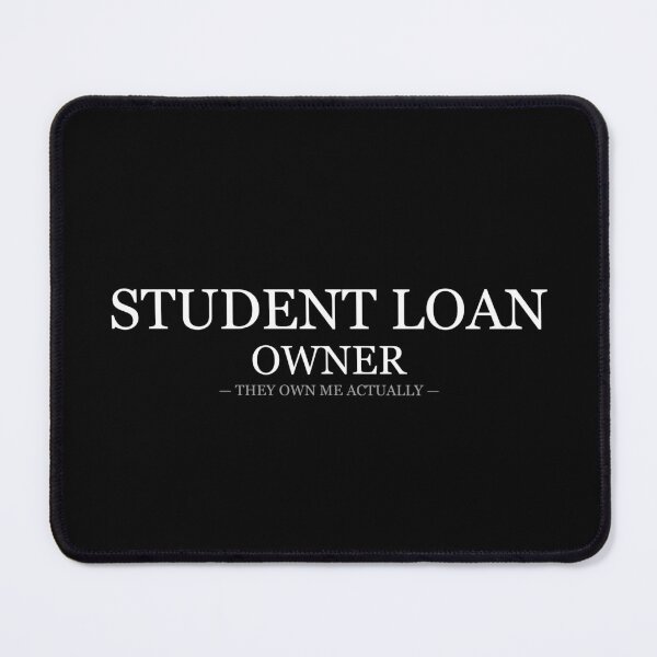 Item preview, Student Loan Owner They Own Me designed and sold by LowKesDesigns.