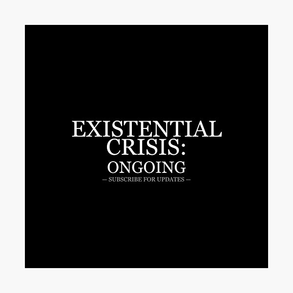 Item preview, Existential Crisis Ongoing Subscribe For Updates designed and sold by LowKesDesigns.