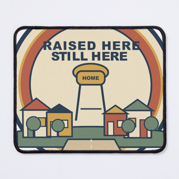 Item preview, Raised Here, Still Here – Vintage Hometown Pride Design designed and sold by FlamoArt.