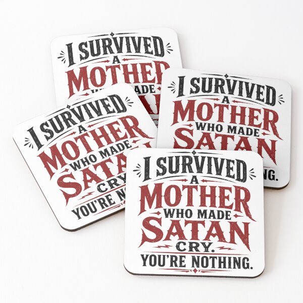 Item preview, I Survived A Mother Who Made Satan Cry. You're Nothing. designed and sold by Megaera8.