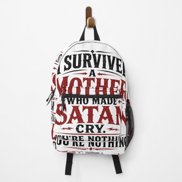 Item preview, I Survived A Mother Who Made Satan Cry. You're Nothing. designed and sold by Megaera8.