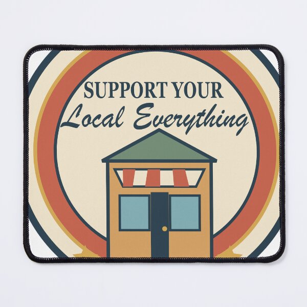 Item preview, Support Your Local Everything – Small Business Community Design designed and sold by FlamoArt.