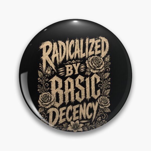 Item preview, Radicalized By Basic Decency Social Justice Human Values Activist designed and sold by SkeletonsDanger.