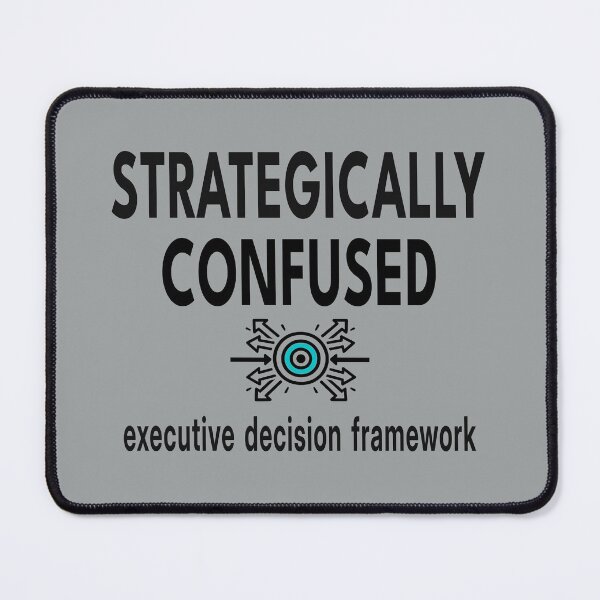 Item preview, Strategically Confused Executive Decision Framework Funny Corporate Shirt & Mug designed and sold by "Hedek".