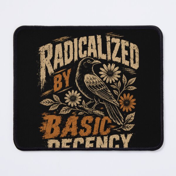 Item preview, Radicalized By Basic Decency Social Justice Values Advocate designed and sold by SkeletonsDanger.