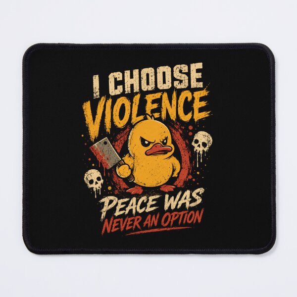 Item preview, I Choose Violence Peace Was Never An Option Meme Angry Duck Dark Humor designed and sold by SkeletonsDanger.