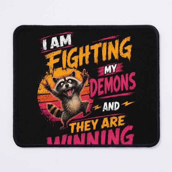Item preview, I Am Fighting My Demons And They Are Winning Raccoon Dark Humor designed and sold by SkeletonsDanger.