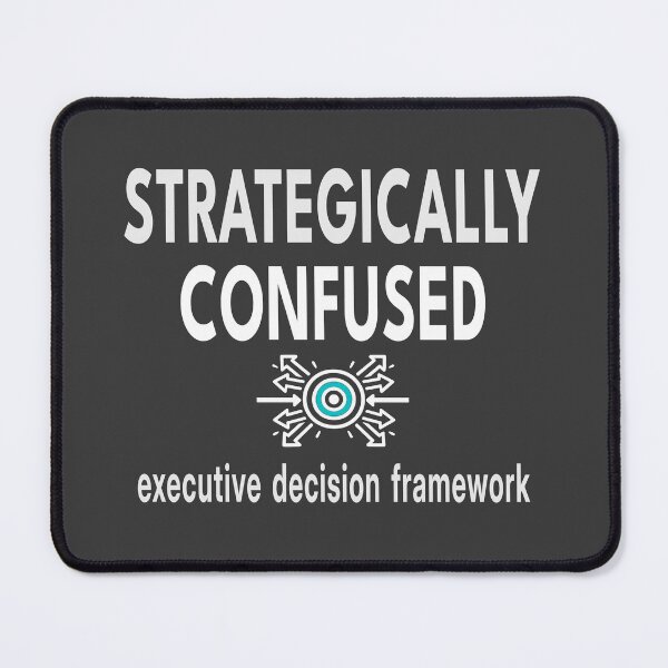 Item preview, Strategically Confused Executive Decision Framework Funny Corporate Shirt & Mug designed and sold by "Hedek".