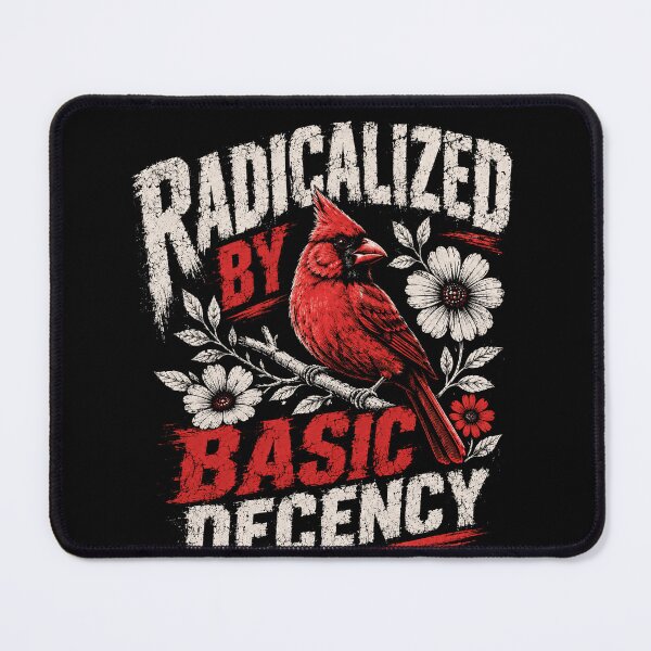 Item preview, Radicalized By Basic Decency Human Values Cardinal Bird designed and sold by SkeletonsDanger.