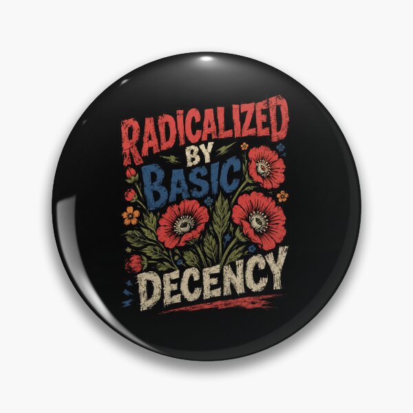 Item preview, Radicalized By Basic Decency Human Values Advocate Statement designed and sold by SkeletonsDanger.