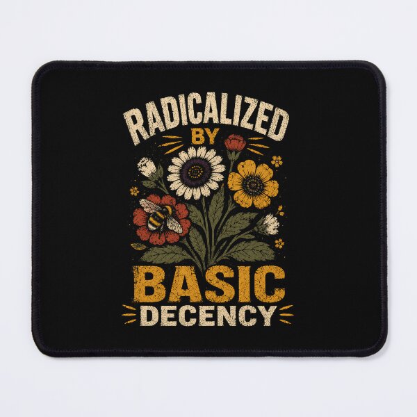 Item preview, Radicalized By Basic Decency Human Rights Social Justice Activism designed and sold by SkeletonsDanger.