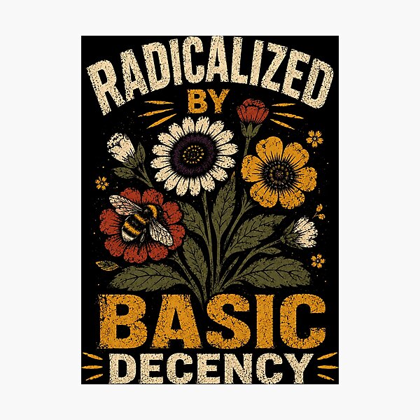 Item preview, Radicalized By Basic Decency Human Rights Social Justice Activism designed and sold by SkeletonsDanger.