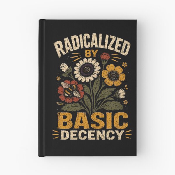 Item preview, Radicalized By Basic Decency Human Rights Social Justice Activism designed and sold by SkeletonsDanger.