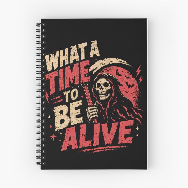 Item preview, What A Time To Be Alive Grim Reaper Dark Humor Sarcastic Goth Edgy designed and sold by SkeletonsDanger.