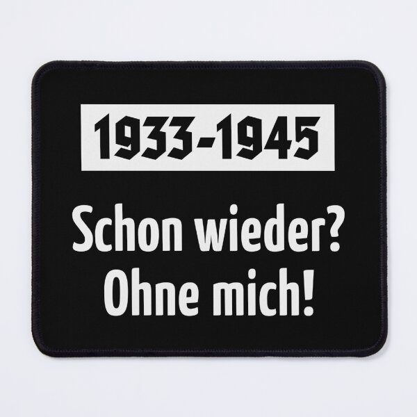 Item preview, 1933-1945 – Again? Not with me! (White) designed and sold by MrFaulbaum.