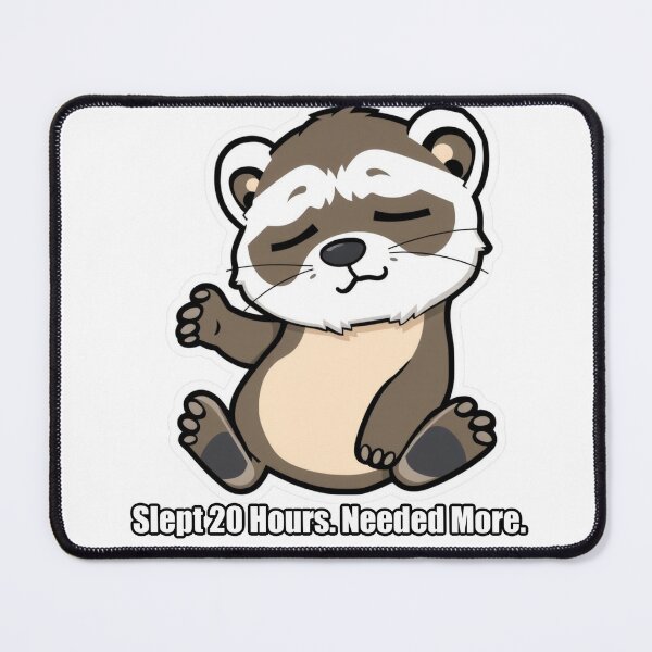 Item preview, Ferret - Slept 20 Hours Needed More - Funny Ferret Gift designed and sold by pawdrops.