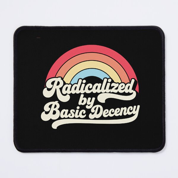 Item preview, Radicalized By Basic Decency Social Justice Progressive Advocate designed and sold by RetroMini2026.