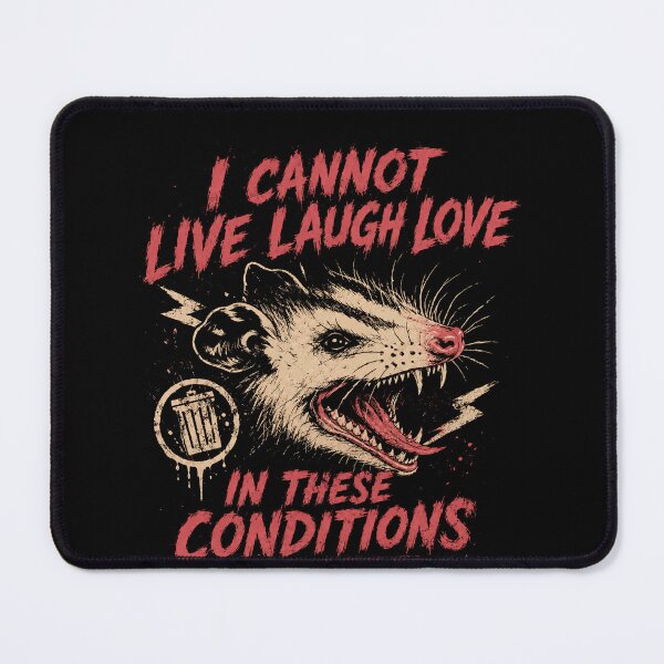 Item preview, I Cannot Live Laugh Love In These Conditions Opossum Sarcastic Dark Humor Anti-Live Laugh Love designed and sold by RetroMini2026.