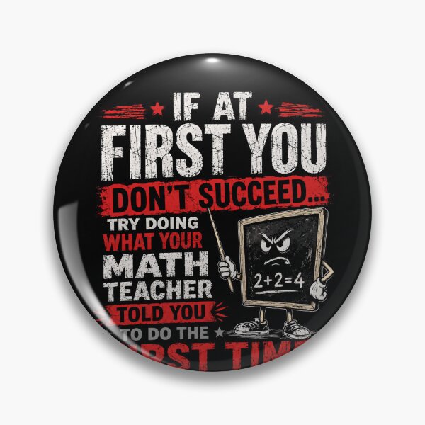 Item preview, If At First You Don't Succeed Try Doing What Your Math Teacher Told You To Do The First Time Math Teacher Educator Student Funny designed and sold by RetroMini2026.