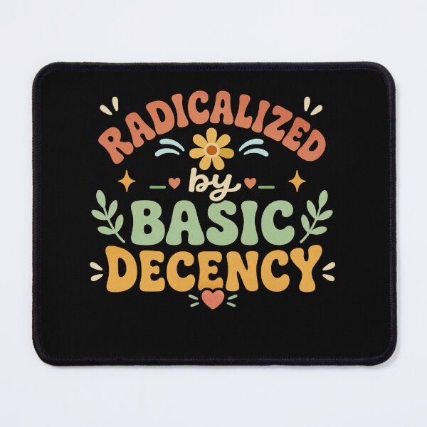 Item preview, Radicalized By Basic Decency Values Statement Human Rights Advocate Progressive designed and sold by RetroMini2026.