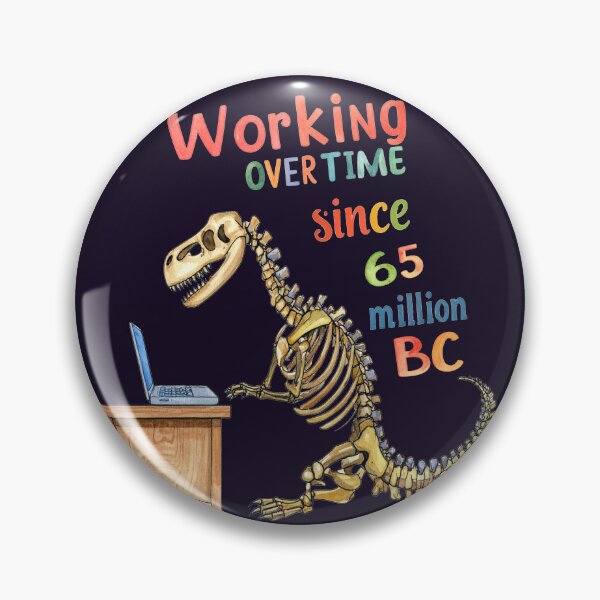 Item preview, T-Rex has been working overtime for 65 million years. designed and sold by LiskoDesign.