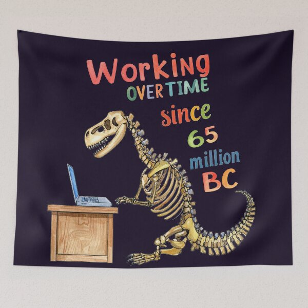 Item preview, T-Rex has been working overtime for 65 million years. designed and sold by LiskoDesign.