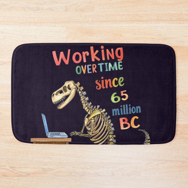 Item preview, T-Rex has been working overtime for 65 million years. designed and sold by LiskoDesign.