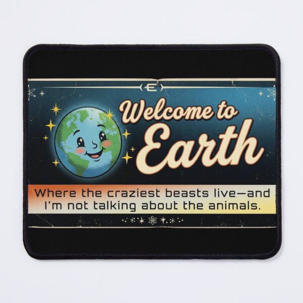 Item preview, Welcome to Earth. Where the craziest beasts live—and I’m not talking about the animals. designed and sold by Megaera8.