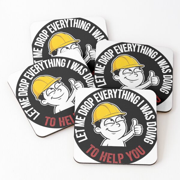 Item preview, Let me drop everything I was doing to help you designed and sold by unionpride.