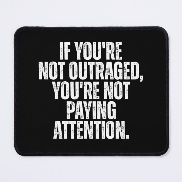 Item preview, If you're not outraged you're not paying attention designed and sold by Dondonmart.