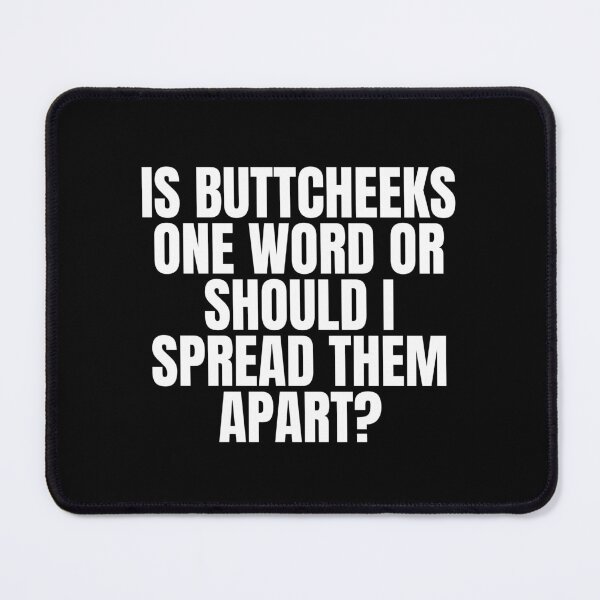 Item preview, Is ButtCheeks One Word Or Should I Spread Them Apart - Funny Offensive Adult Humor designed and sold by Dondonmart.