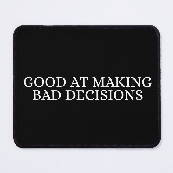 Item preview, Good at making bad decisions designed and sold by Dondonmart.