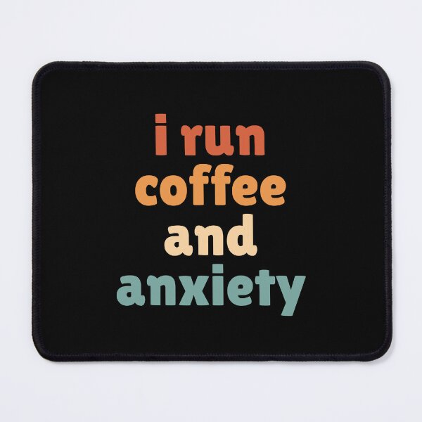 Item preview, I run coffee and anxiety designed and sold by Dondonmart.