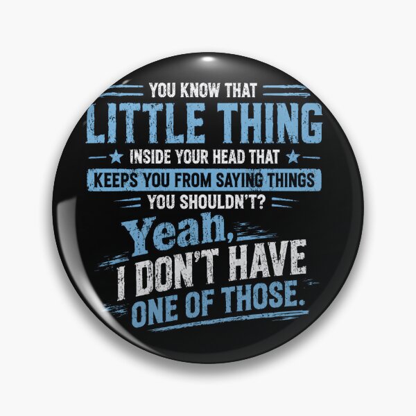 Item preview, You Know That Little Thing Inside Your Head That Keeps You From Saying Things You Shouldn't? Yeah, I Don't Have One Of Those. Outspoken Blunt People Sarcastic Humor designed and sold by JonesFlora2025.