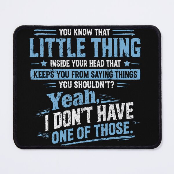 Item preview, You Know That Little Thing Inside Your Head That Keeps You From Saying Things You Shouldn't? Yeah, I Don't Have One Of Those. Outspoken Blunt People Sarcastic Humor designed and sold by JonesFlora2025.