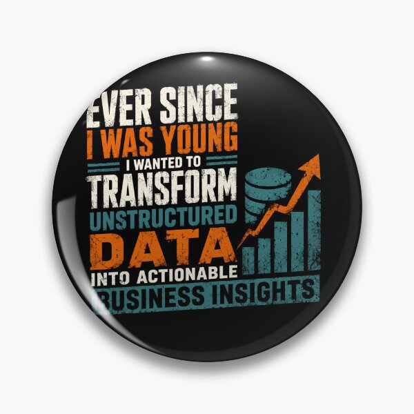 Item preview, Ever Since I Was Young I Wanted To Transform Unstructured Data Into Actionable Business Insights Data Science designed and sold by JonesFlora2025.