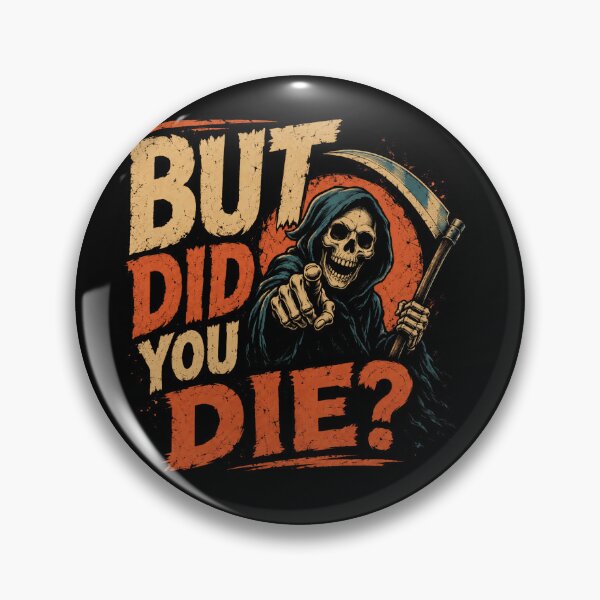 Item preview, But Did You Die? Sarcastic Grim Reaper Humor Meme designed and sold by JonesFlora2025.