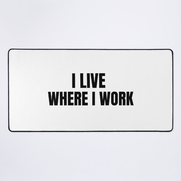 Item preview, I Live Where I Work (Black) designed and sold by ShipCrewNation.