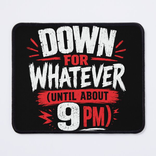 Item preview, Down For Whatever (Until About 9 PM) Funny Relatable Quote Introvert Humor Homebody Evening designed and sold by JonesFlora2025.