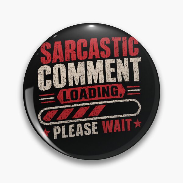 Item preview, Sarcastic Comment Loading Please Wait Sarcasm Humor Funny Quote Witty Personality designed and sold by JonesFlora2025.