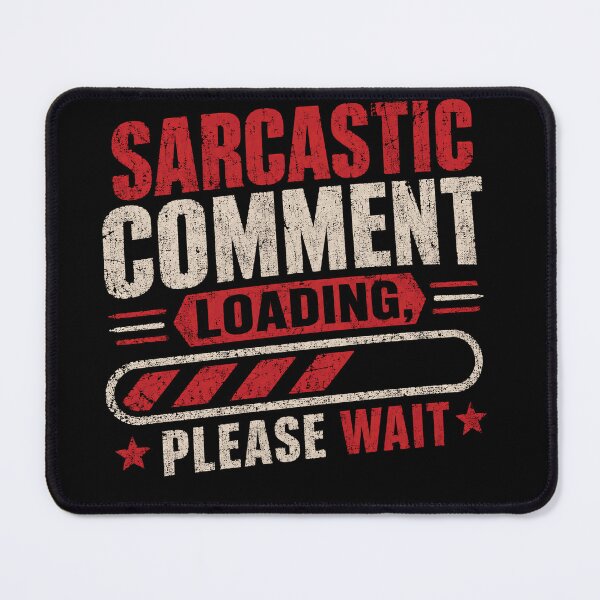 Item preview, Sarcastic Comment Loading Please Wait Sarcasm Humor Funny Quote Witty Personality designed and sold by JonesFlora2025.