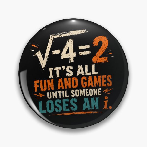 Item preview, √-4=2 It's All Fun And Games Until Someone Loses An I Math Humor Mathematician Gift designed and sold by JonesFlora2025.