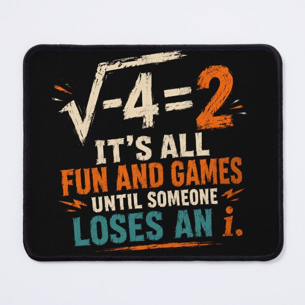 Item preview, √-4=2 It's All Fun And Games Until Someone Loses An I Math Humor Mathematician Gift designed and sold by JonesFlora2025.