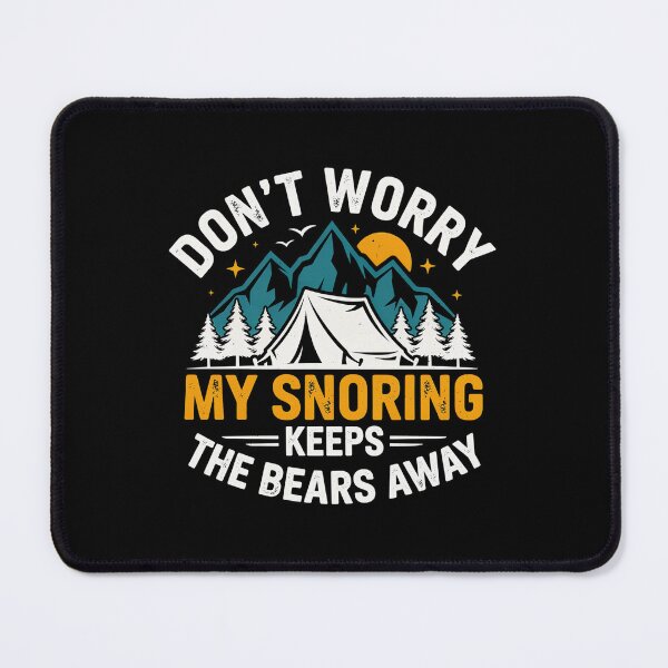 Item preview, Funny Camper Don't Worry My Snoring Keeps The Bears Away Outdoor designed and sold by MizoX7.