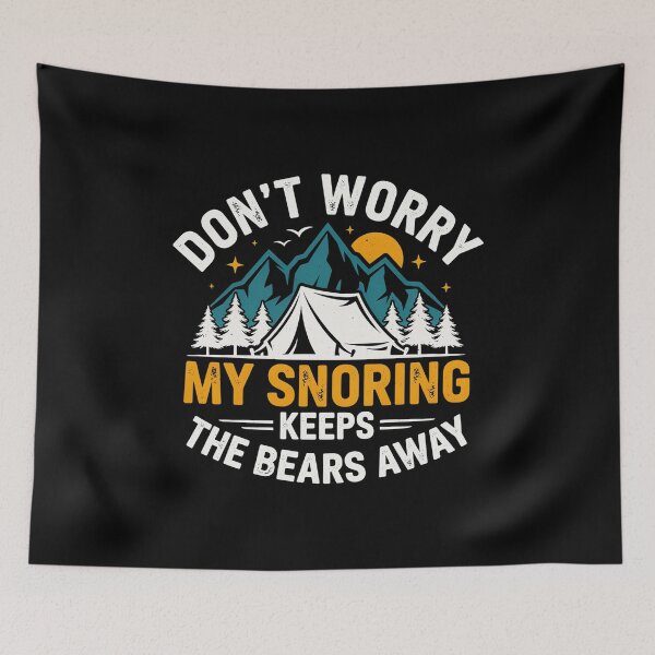 Item preview, Funny Camper Don't Worry My Snoring Keeps The Bears Away Outdoor designed and sold by MizoX7.